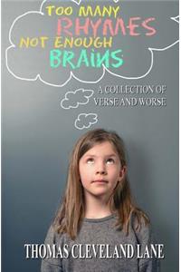 Too Many Rhymes, Not Enough Brains