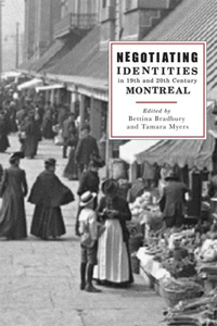 Negotiating Identities in Nineteenth- And Twentieth-Century Montreal