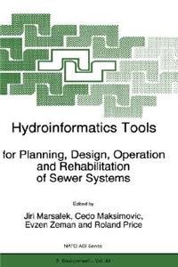 Hydroinformatics Tools for Planning, Design, Operation, and Rehabilitation of Sewer Systems