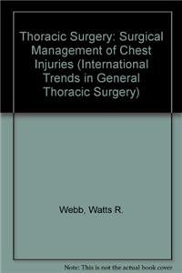 International Trends in General Thoracic Surgery: Thoracic Surgery - Surgical Management of Chest Injuries v. 7: 007