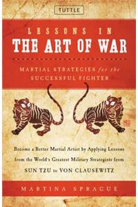 Lessons in the Art of War: Martial Strategies for the Successful Fighter