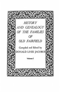 History and Genealogy of the Families of Old Fairfield. in Three Books. Volume I
