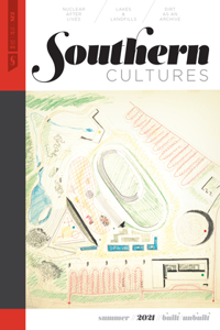 Southern Cultures: Built/Unbuilt: Volume 27, Number 2 - Summer 2021 Issue