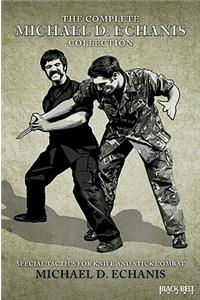 Complete Michael D. Echanis Collection: Special Tactics for Knife and Stick Combat