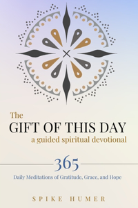 The Gift of this Day-A Guided Spiritual Devotional