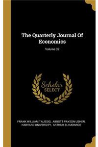 The Quarterly Journal Of Economics; Volume 32