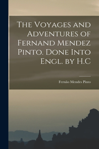 Voyages and Adventures of Fernand Mendez Pinto. Done Into Engl. by H.C