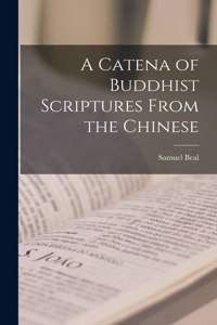 Catena of Buddhist Scriptures From the Chinese