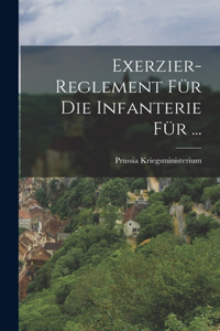 Exerzier-Reglement Für Die Infanterie Für ...