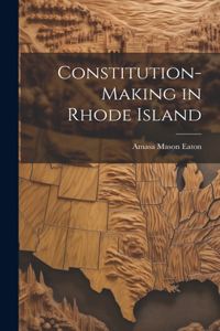 Constitution-Making in Rhode Island