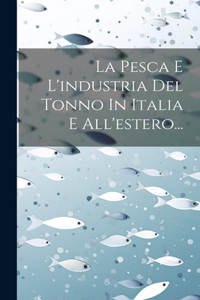 Pesca E L'industria Del Tonno In Italia E All'estero...