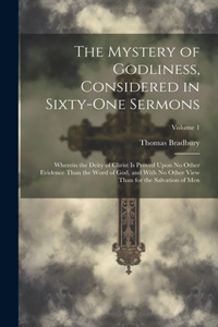 Mystery of Godliness, Considered in Sixty-one Sermons