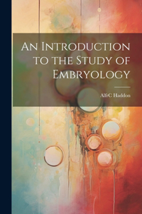 Introduction to the Study of Embryology