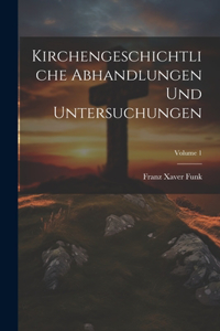 Kirchengeschichtliche Abhandlungen Und Untersuchungen; Volume 1