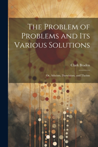Problem of Problems and Its Various Solutions