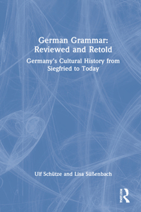 German Grammar: Reviewed and Retold