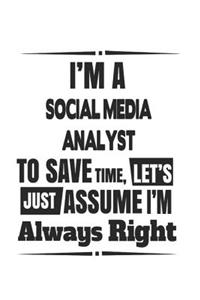 I'm A Social Media Analyst To Save Time, Let's Just Assume I'm Always Right