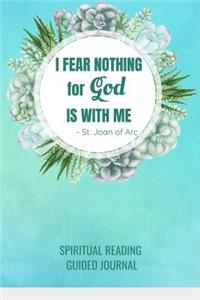 I Fear Nothing For God Is With Me St. Joan of Arc Spiritual Reading Guided Journal