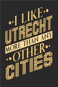 I Like Utrecht More Than Any Other Cities