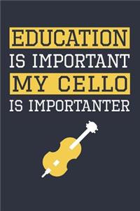 Funny Cello Notebook - Education Is Important Cello Is Importanter - Gift for Cello Player - Cello Diary