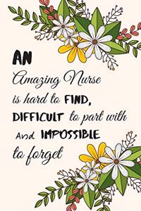 An amazing nurse is hard to find, difficult to part with and impossible to forget