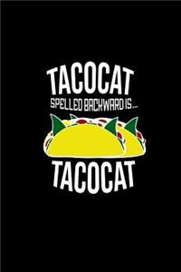 Tacocat Spelled Backwards IS Tacocat