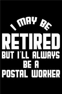 I May Be Retired But I'll Always Be A Postal Worker