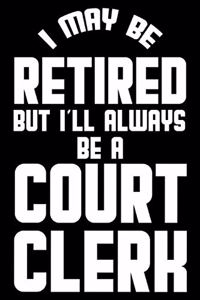 I May Be Retired But I'll Always Be A Court Clerk