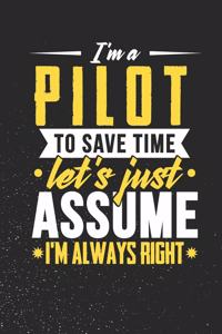 I'm A Pilot To Save Time Let's Just Assume I'm Always Right
