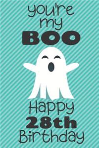 You're my Boo Happy 28th Birthday