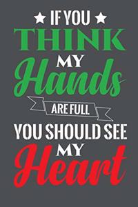 If You Think My Hands Are Full You Should See My Heart