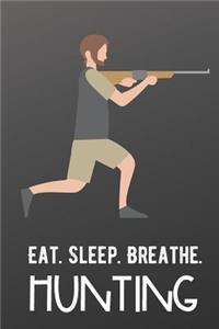 Eat Sleep Breathe Hunting