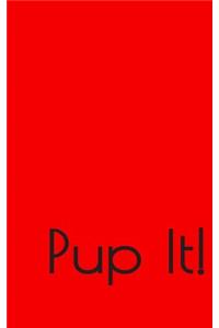 Pup It!
