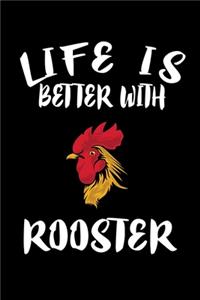 Life Is Better With Roosters