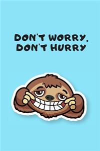 Don't Worry, Don't Hurry: Blank Lined Journal & Planner - Funny Humor Sloth lover Notebook cute Gift