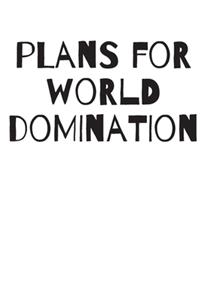 Plans for World Domination