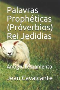 Palavras Prophéticas (Próverbios) Rei Jedidias
