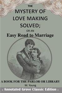 The Mystery of Love Making Solved; Or an Easy Road to Marriage: Annotated Grove Classic Edition