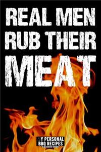 Real Men Rub Their Meat