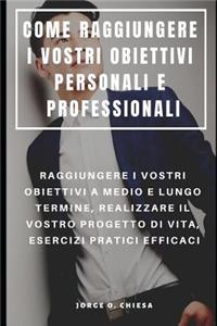 Come Raggiungere I Vostri Obiettivi Personali E Professionali