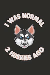 I Was Normal 2 Huskies Ago