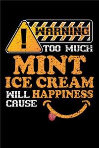 Warning Too Much Mint Chocolate Chip Ice Cream Will Cause Happiness