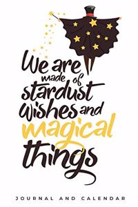 We Are Made Of Stardust Wishes And Magical Things