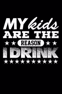 My Kids are the Reason I Drink