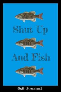 Shut Up And Fish 6x9 Journal
