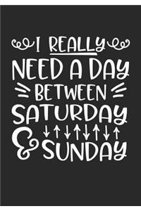 I Really Need a Day Between Saturday and Sunday