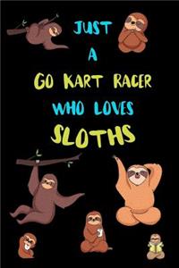 Just A Go Kart Racer Who Loves Sloths