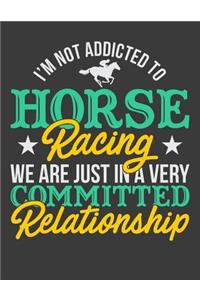 I'm Not Addicted To Horse Racing We Are Just In A Very Committed Relationship