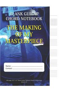 The Making Of My Masterpiece - Blank Guitar Chord Notebook