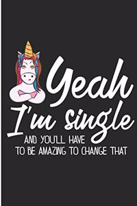 Yeah I'm Single And You'll Have To Be Amazing To Change That